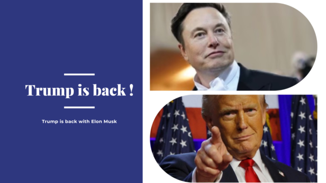 Trump is back with Elon Musk